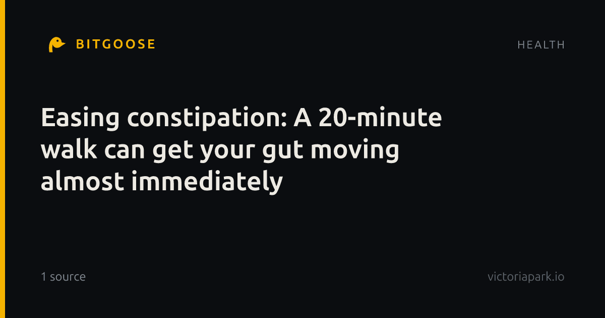 Easing constipation: A 20-minute walk can get your gut moving almost immediately