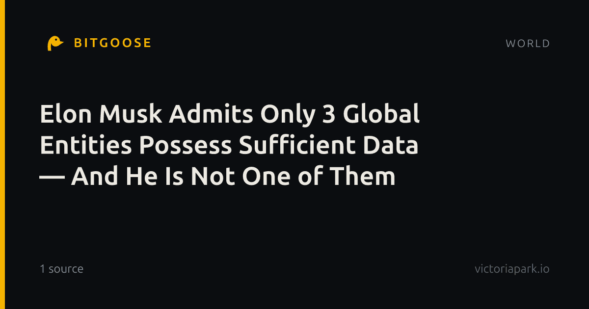 Elon Musk Admits Only 3 Global Entities Possess Sufficient Data — And He Is Not One of Them