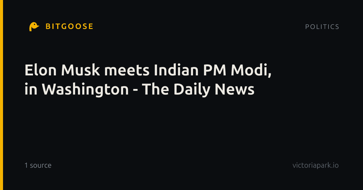 Elon Musk meets Indian PM Modi, in Washington - The Daily News