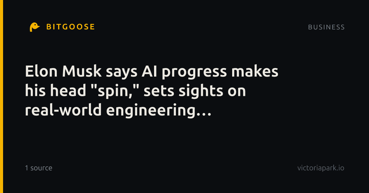 Elon Musk says AI progress makes his head "spin," sets sights on real-world engineering breakthrough
