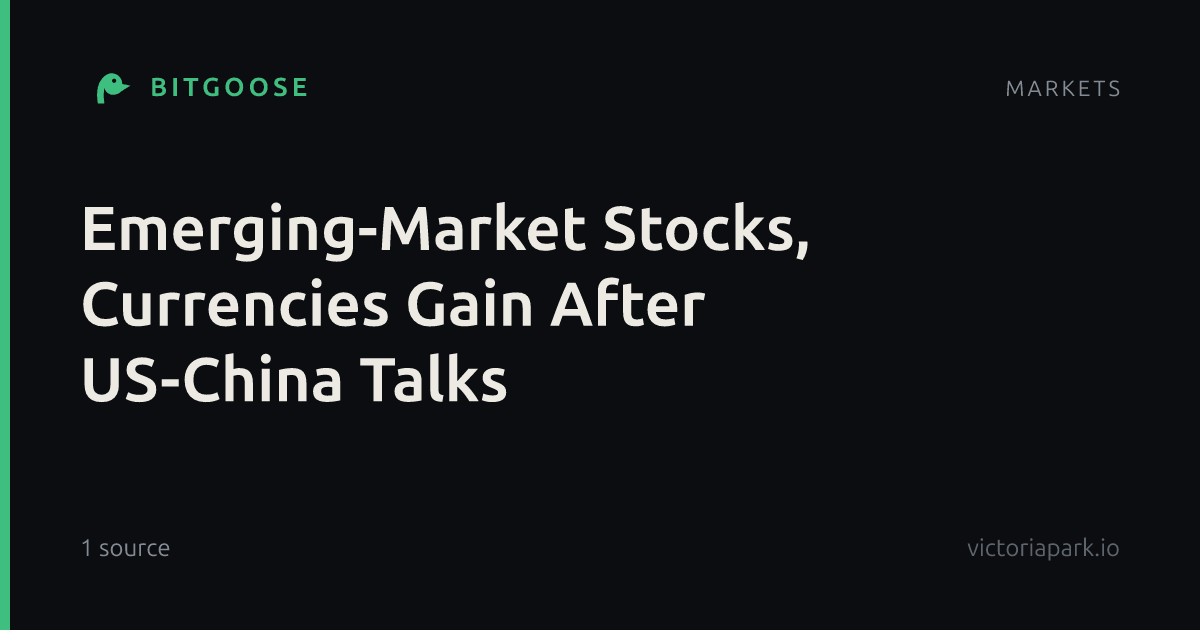 Emerging-Market Stocks, Currencies Gain After US-China Talks
