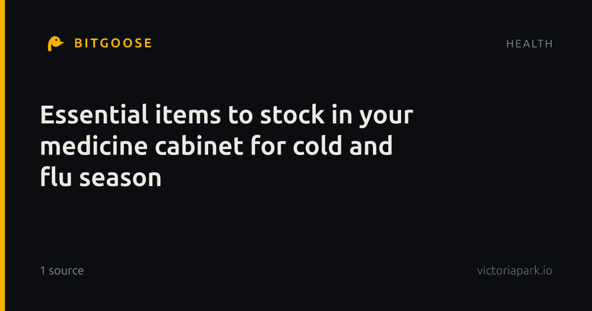 Essential items to stock in your medicine cabinet for cold and flu season