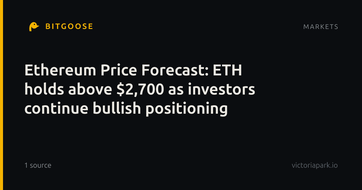 Ethereum Price Forecast: ETH holds above $2,700 as investors continue bullish positioning