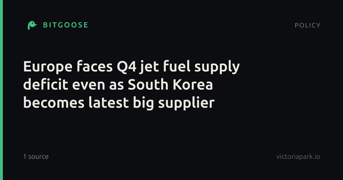 Europe faces Q4 jet fuel supply deficit even as South Korea becomes latest big supplier