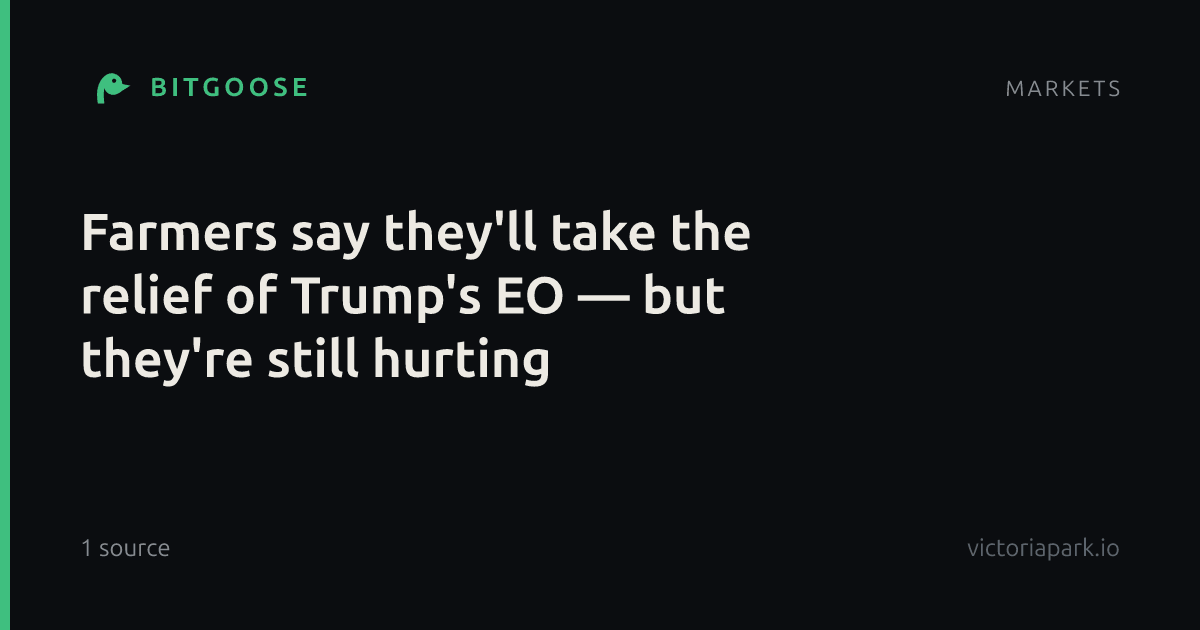 Farmers say they'll take the relief of Trump's EO — but they're still hurting