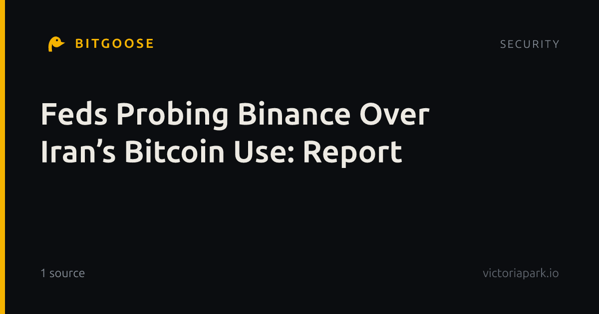 Feds Probing Binance Over Iran’s Bitcoin Use: Report