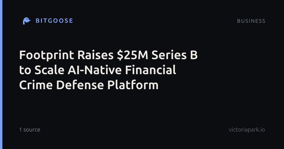 Footprint Raises $25M Series B to Scale AI-Native Financial Crime Defense Platform