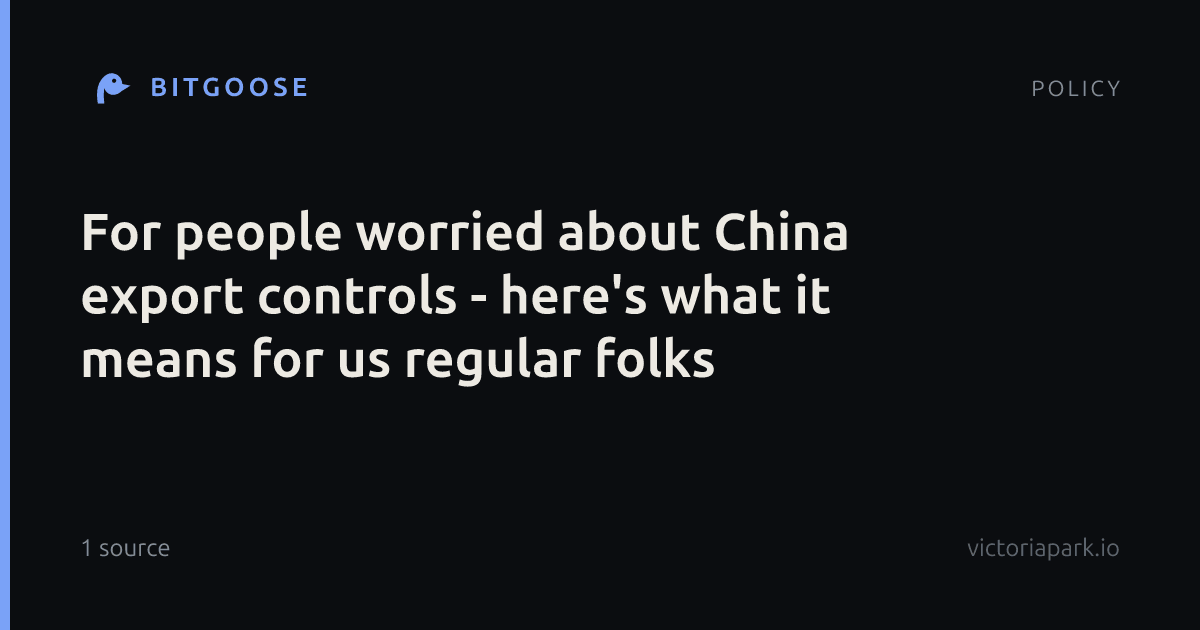 For people worried about China export controls - here's what it means for us regular folks