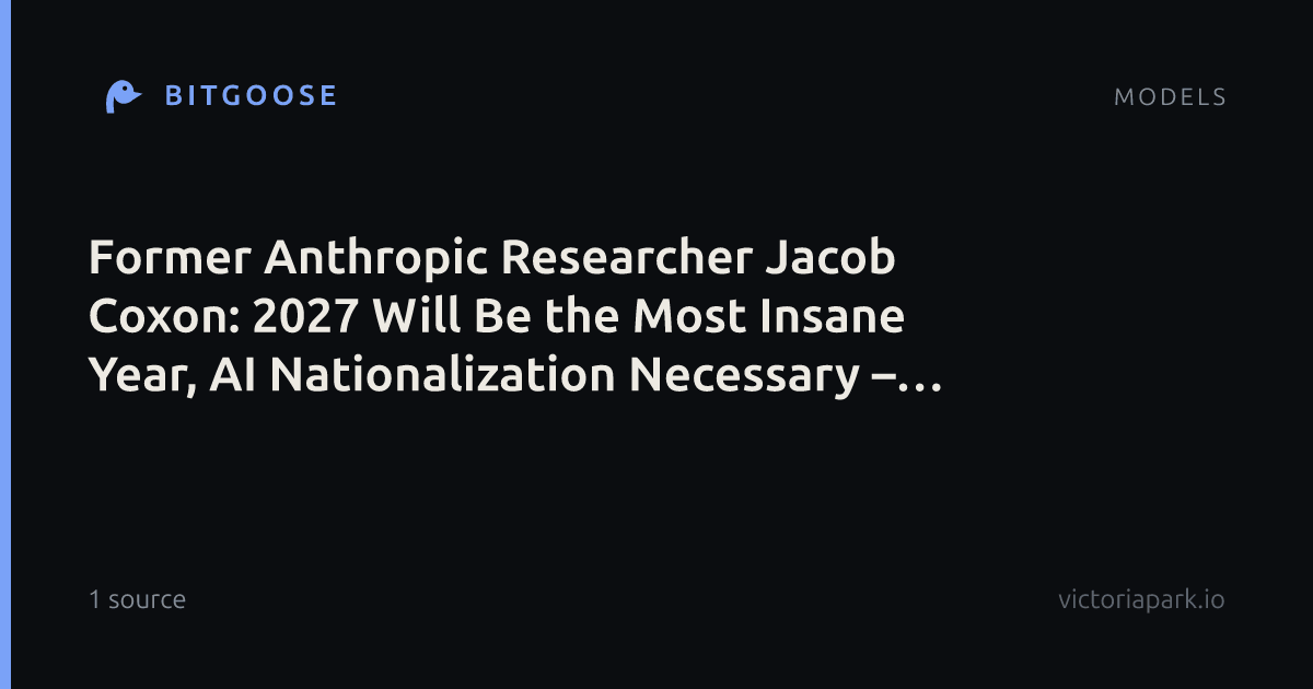Former Anthropic Researcher Jacob Coxon: 2027 Will Be the Most Insane Year, AI Nationalization Necessary – Labs Treat Superweapons Like Ordinary Business