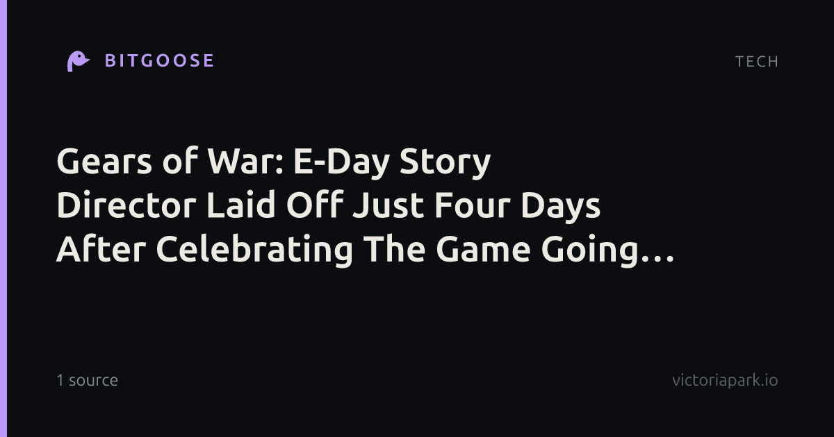 Gears of War: E-Day Story Director Laid Off Just Four Days After Celebrating The Game Going Gold
