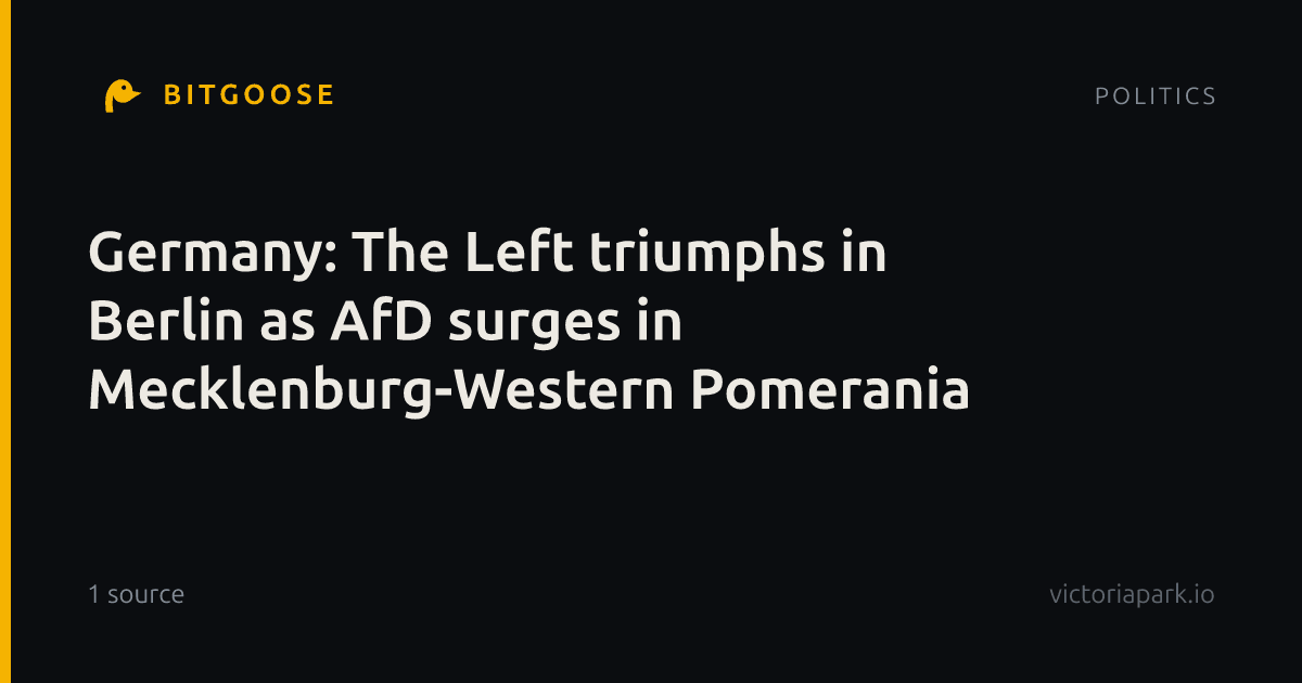 Germany: The Left triumphs in Berlin as AfD surges in Mecklenburg-Western Pomerania