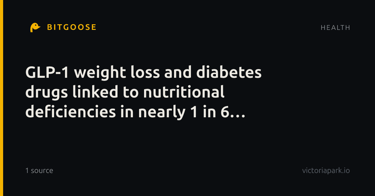 GLP-1 weight loss and diabetes drugs linked to nutritional deficiencies in nearly 1 in 6 children