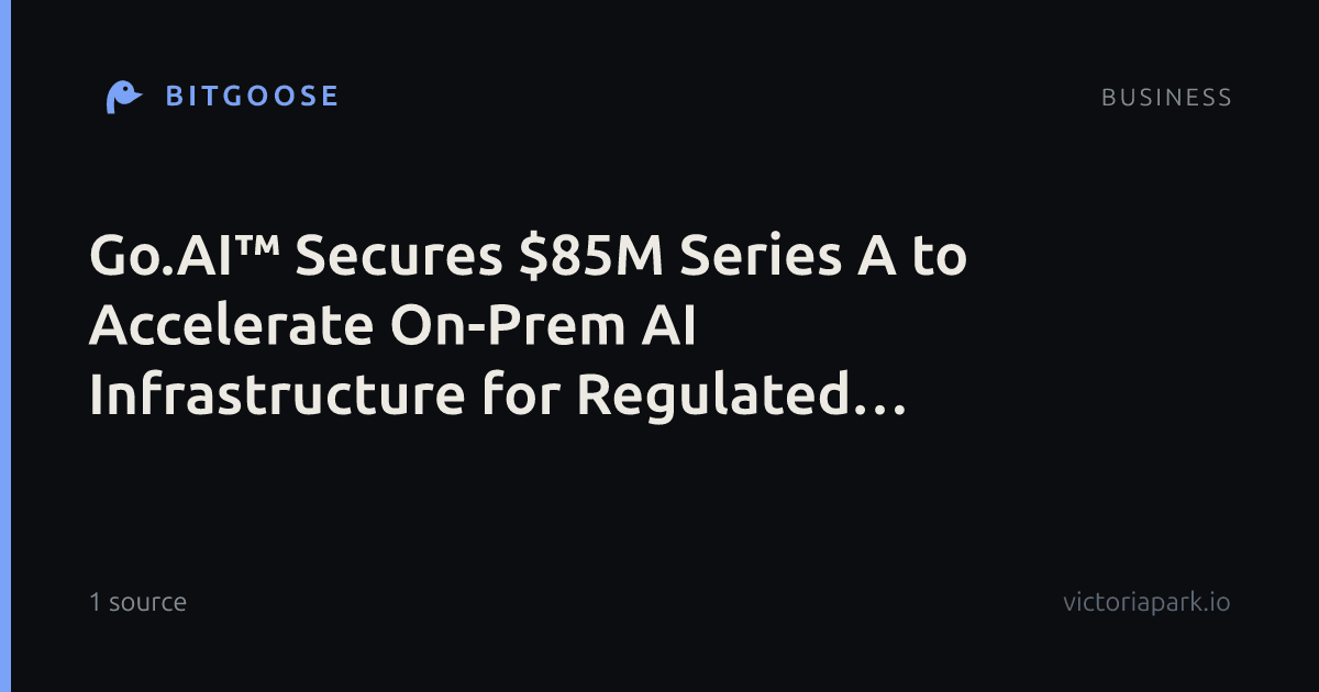 Go.AI™ Secures $85M Series A to Accelerate On-Prem AI Infrastructure for Regulated Industries