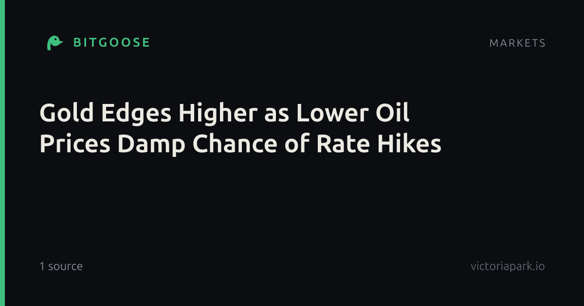 Gold Edges Higher as Lower Oil Prices Damp Chance of Rate Hikes