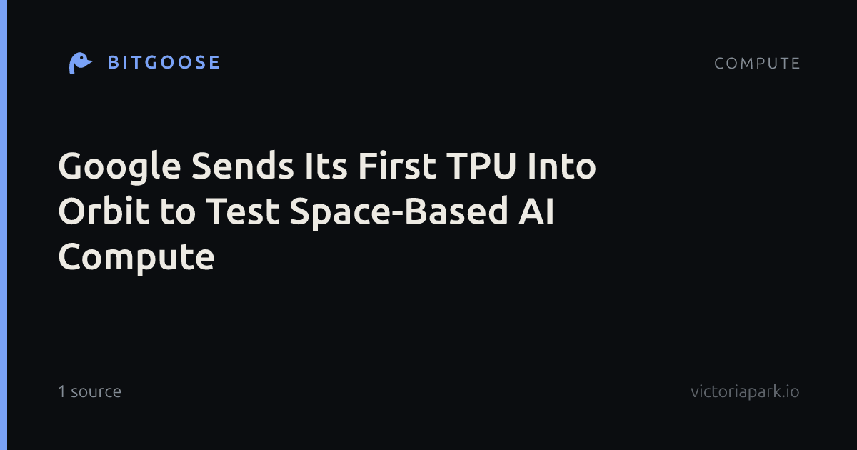 Google Sends Its First TPU Into Orbit to Test Space-Based AI Compute