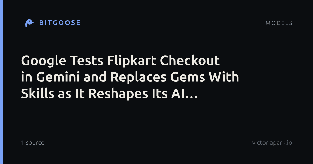 Google Tests Flipkart Checkout in Gemini and Replaces Gems With Skills as It Reshapes Its AI Agent Strategy