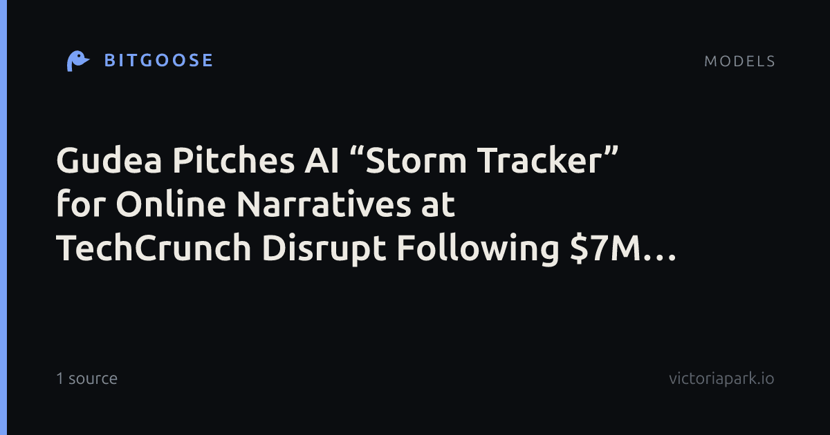Gudea Pitches AI “Storm Tracker” for Online Narratives at TechCrunch Disrupt Following $7M Seed Round