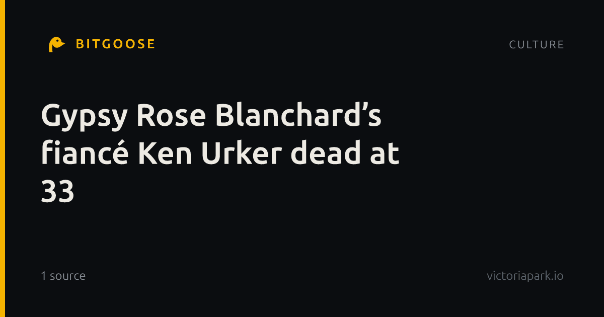 Gypsy Rose Blanchard’s fiancé Ken Urker dead at 33