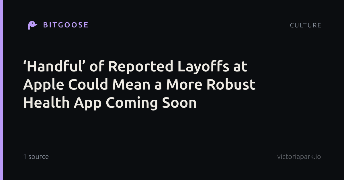 ‘Handful’ of Reported Layoffs at Apple Could Mean a More Robust Health App Coming Soon