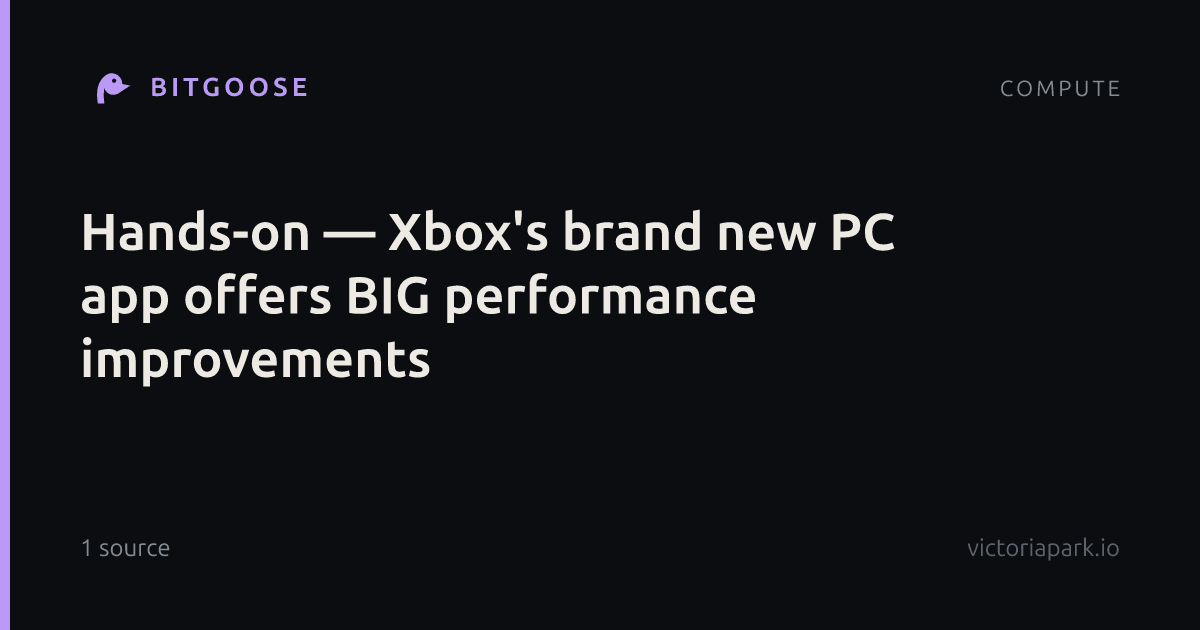 Hands-on — Xbox's brand new PC app offers BIG performance improvements