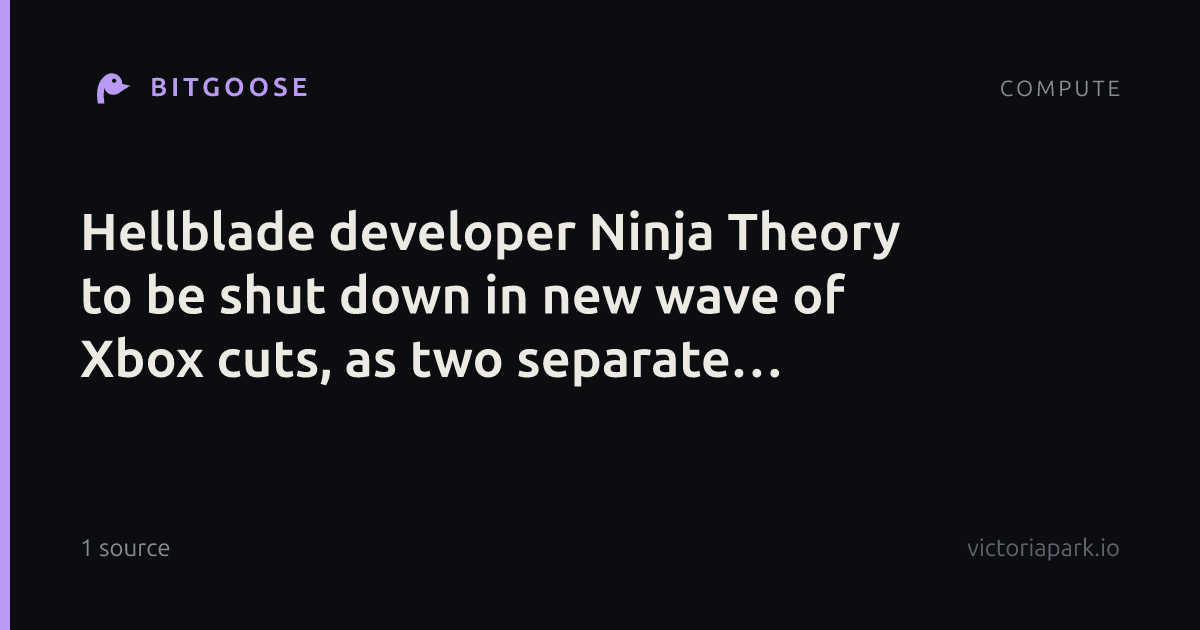 Hellblade developer Ninja Theory to be shut down in new wave of Xbox cuts, as two separate agreements collapse