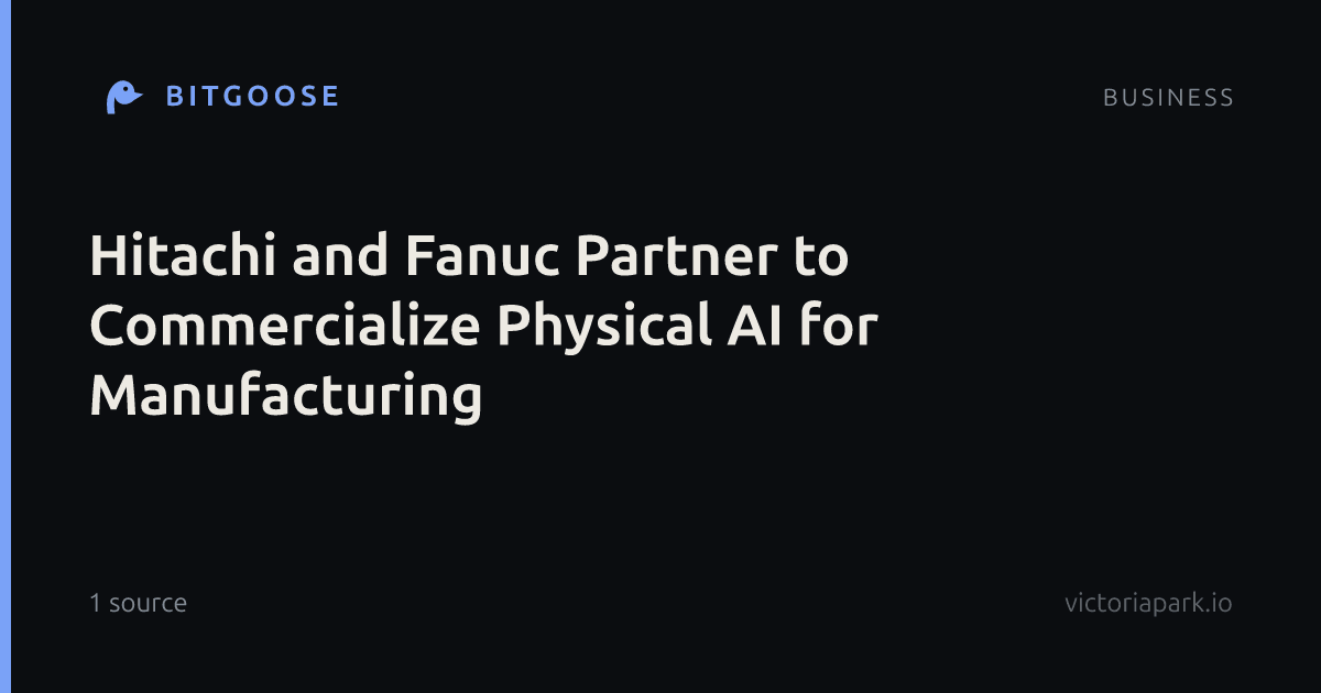 Hitachi and Fanuc Partner to Commercialize Physical AI for Manufacturing
