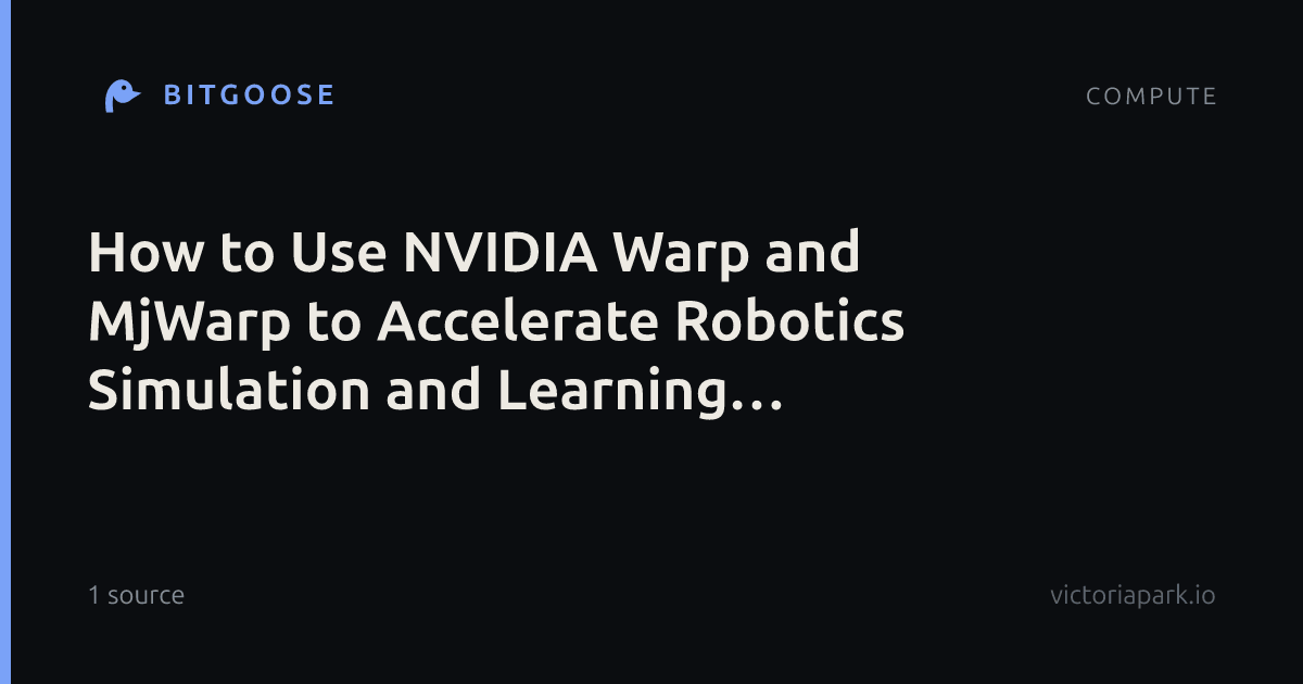 How to Use NVIDIA Warp and MjWarp to Accelerate Robotics Simulation and Learning Workflows
