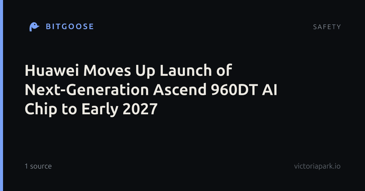 Huawei Moves Up Launch of Next-Generation Ascend 960DT AI Chip to Early 2027