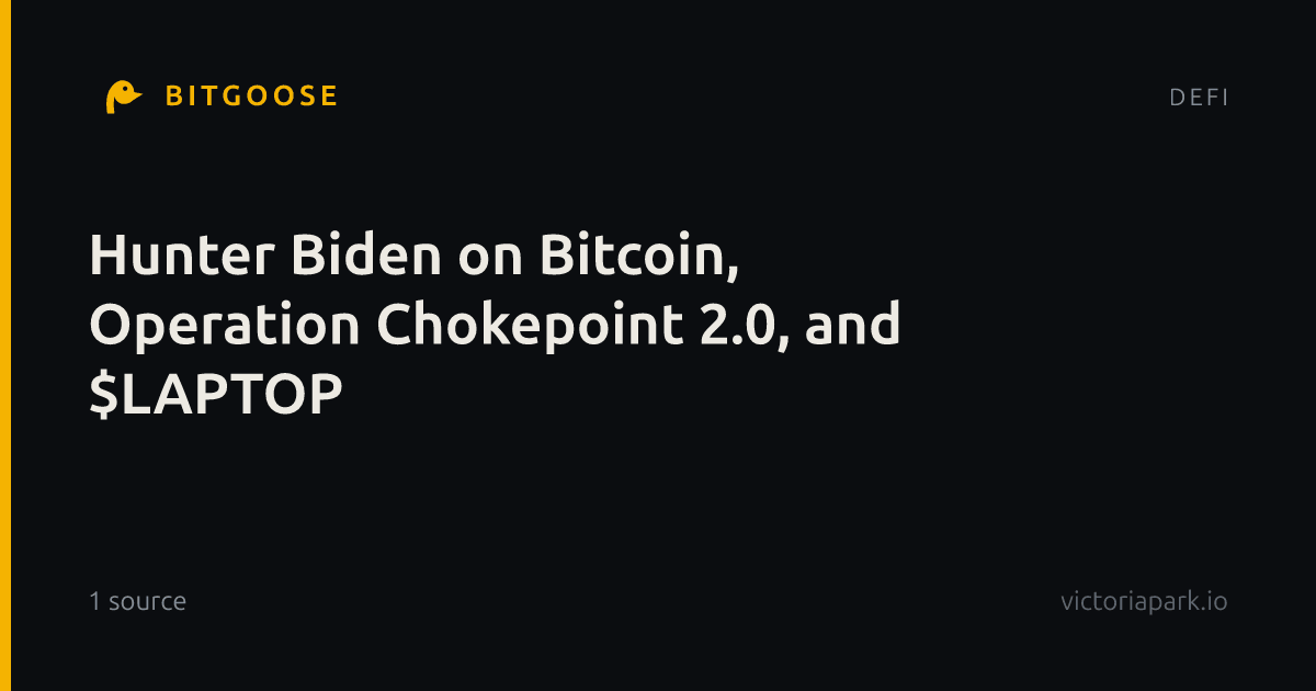 Hunter Biden on Bitcoin, Operation Chokepoint 2.0, and $LAPTOP
