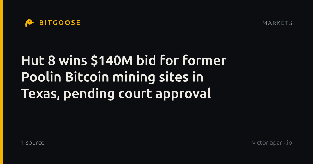 Hut 8 wins $140M bid for former Poolin Bitcoin mining sites in Texas, pending court approval