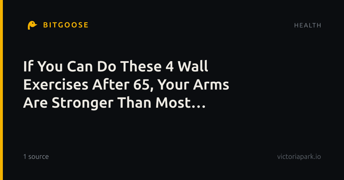 If You Can Do These 4 Wall Exercises After 65, Your Arms Are Stronger Than Most 60-Year-Olds