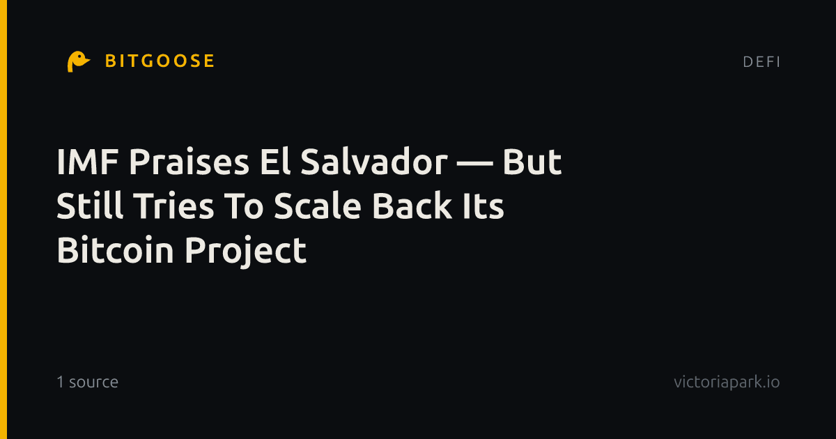 IMF Praises El Salvador — But Still Tries To Scale Back Its Bitcoin Project