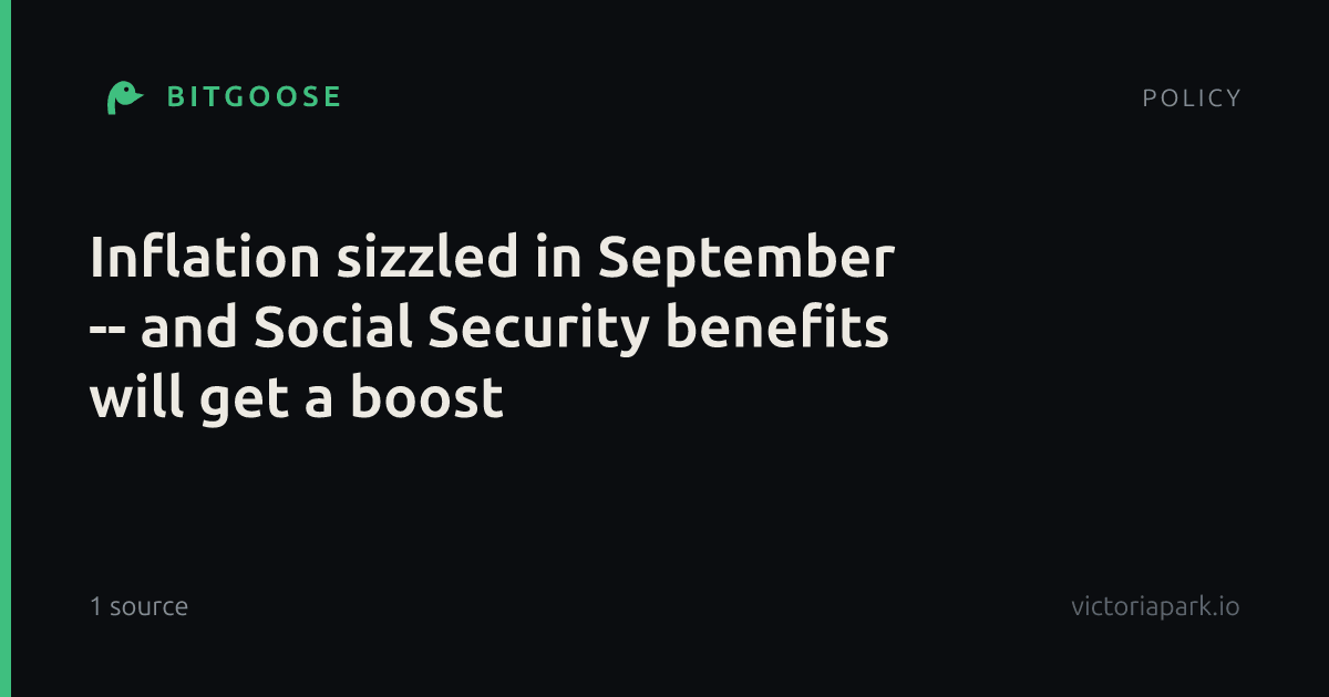 Inflation sizzled in September -- and Social Security benefits will get a boost