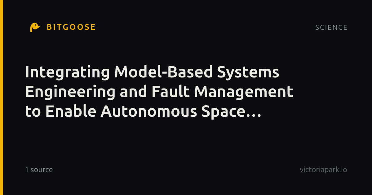 Integrating Model-Based Systems Engineering and Fault Management to Enable Autonomous Space Missions