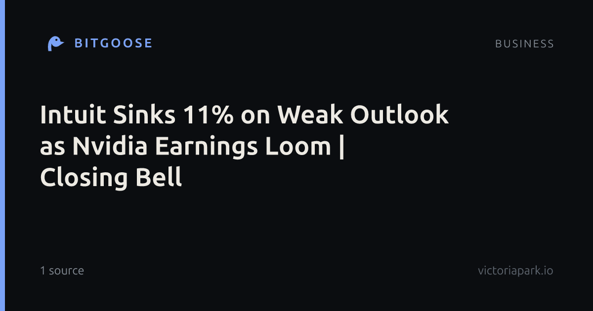 Intuit Sinks 11% on Weak Outlook as Nvidia Earnings Loom | Closing Bell