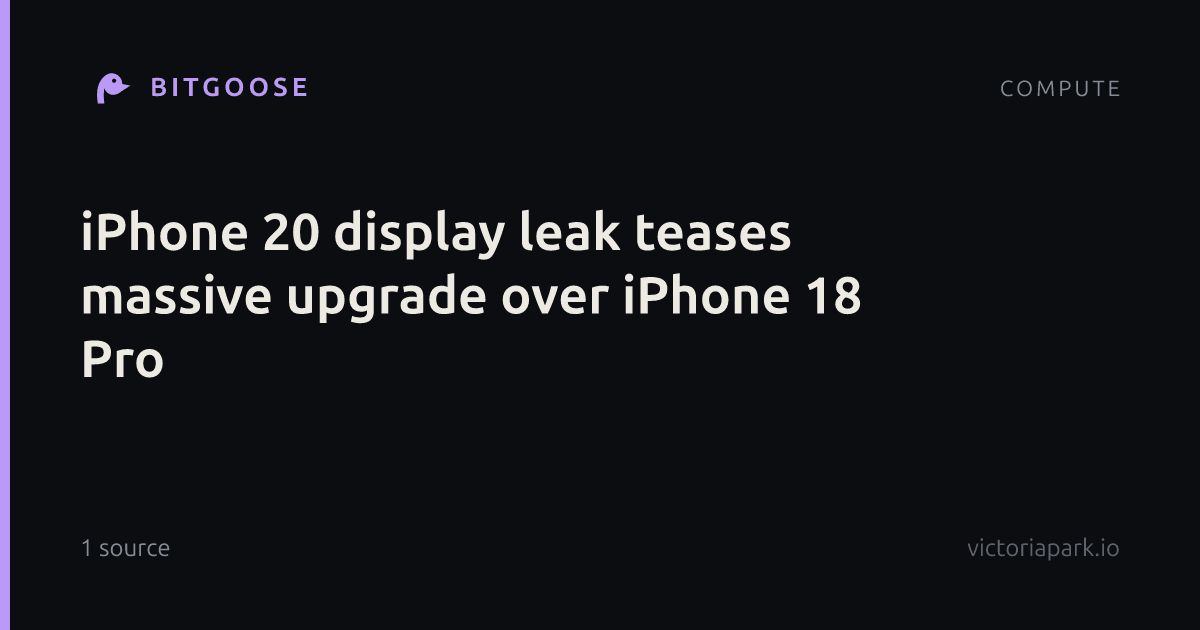 iPhone 20 display leak teases massive upgrade over iPhone 18 Pro