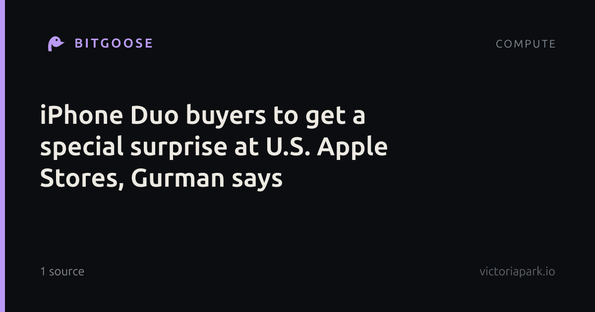 iPhone Duo buyers to get a special surprise at U.S. Apple Stores, Gurman says
