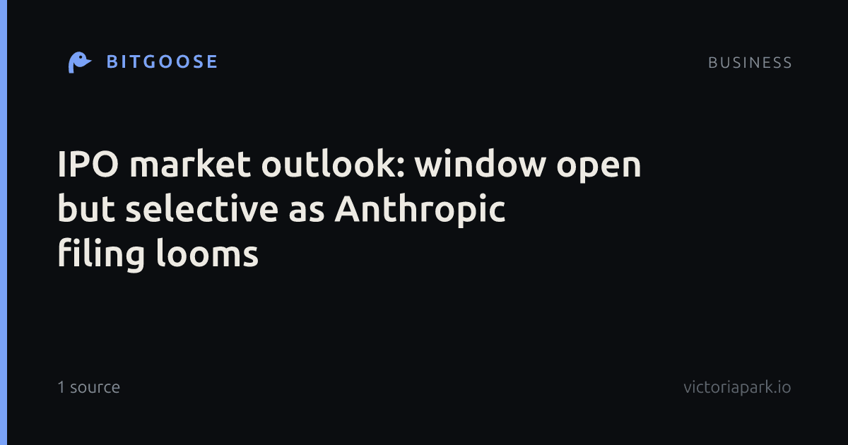 IPO market outlook: window open but selective as Anthropic filing looms