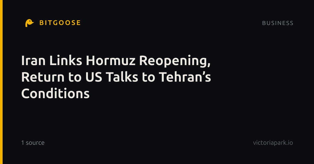 Iran Links Hormuz Reopening, Return to US Talks to Tehran’s Conditions