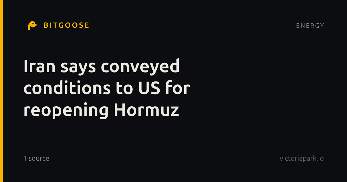 Iran says conveyed conditions to US for reopening Hormuz