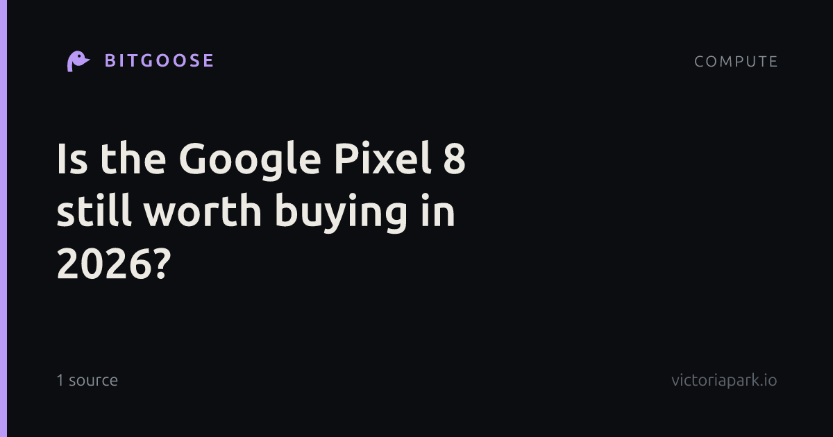 Is the Google Pixel 8 still worth buying in 2026?