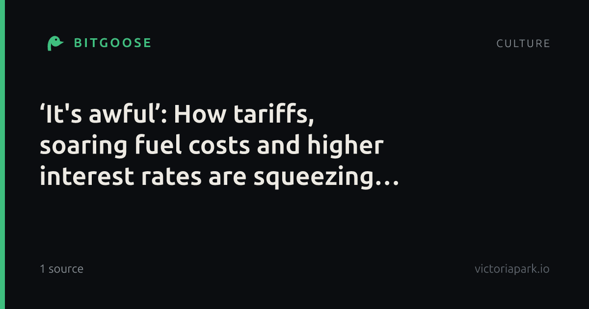 ‘It's awful’: How tariffs, soaring fuel costs and higher interest rates are squeezing American companies