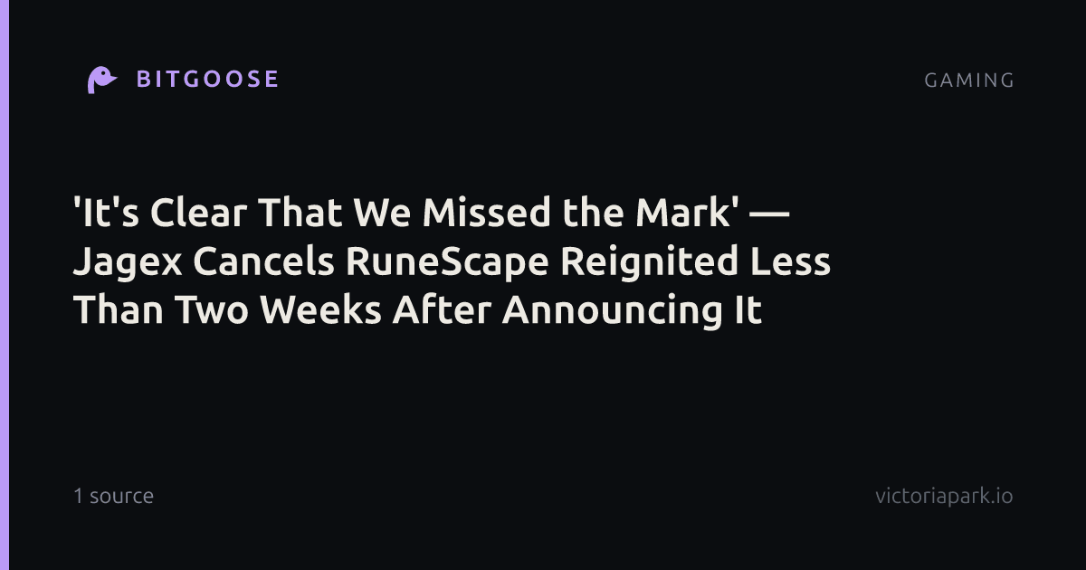 'It's Clear That We Missed the Mark' — Jagex Cancels RuneScape Reignited Less Than Two Weeks After Announcing It