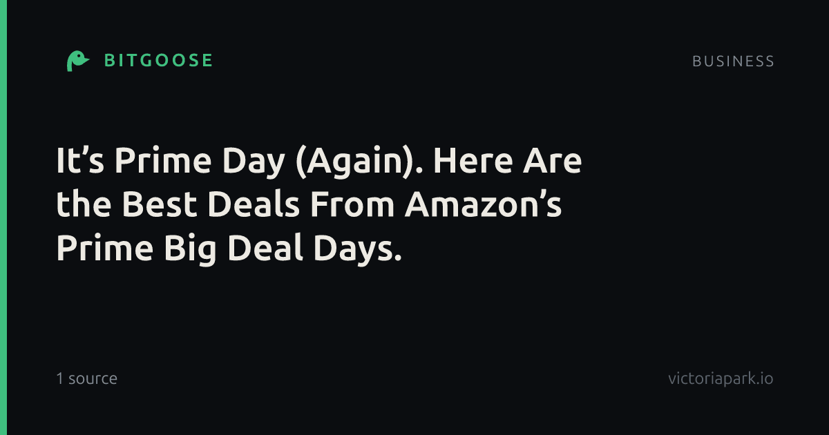 It’s Prime Day (Again). Here Are the Best Deals From Amazon’s Prime Big Deal Days.