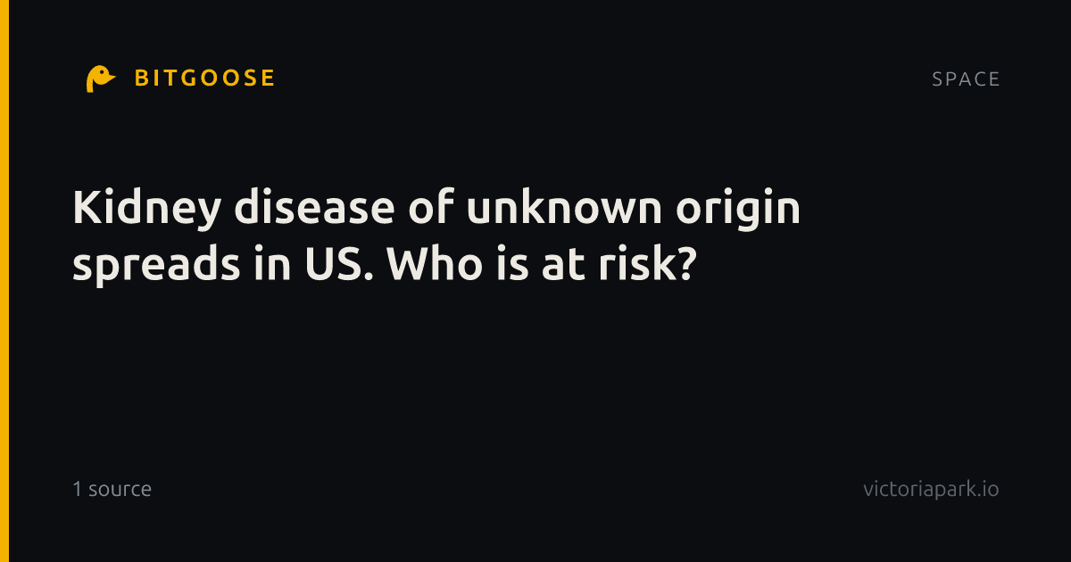 Kidney disease of unknown origin spreads in US. Who is at risk?