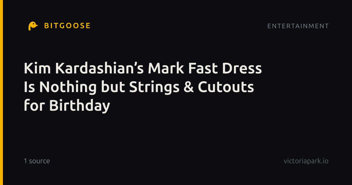 Kim Kardashian’s Mark Fast Dress Is Nothing but Strings & Cutouts for Birthday