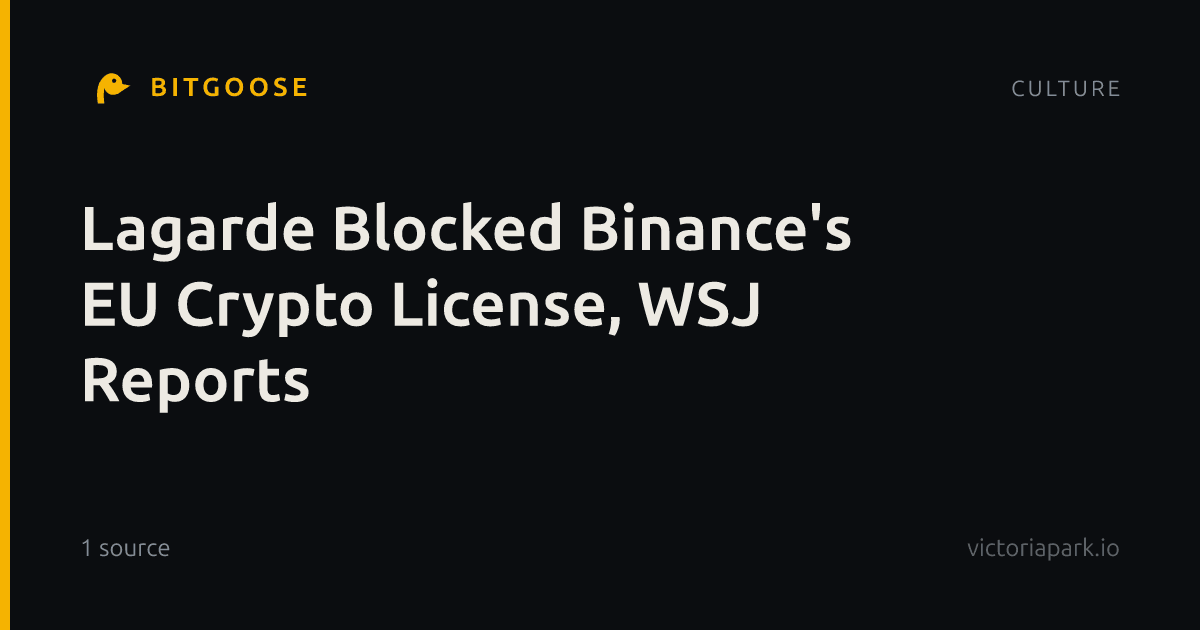 Lagarde Blocked Binance's EU Crypto License, WSJ Reports