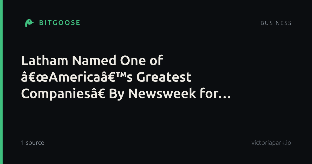 Latham Named One of â€œAmericaâ€™s Greatest Companiesâ€ By Newsweek for Second Consecutive Year