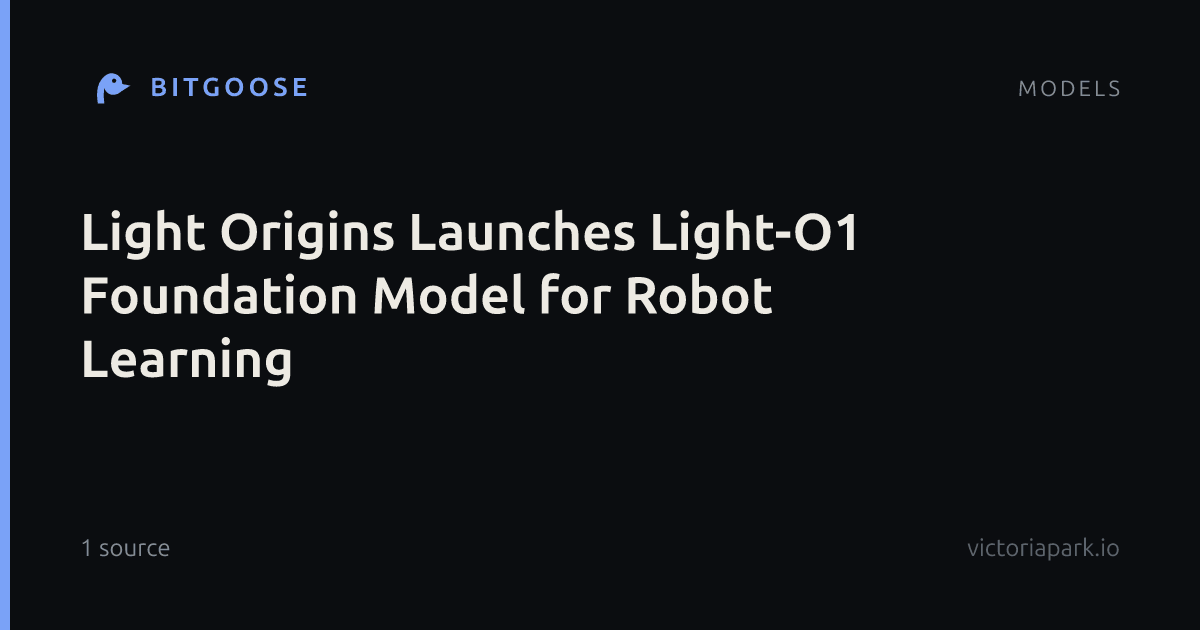 Light Origins Launches Light-O1 Foundation Model for Robot Learning