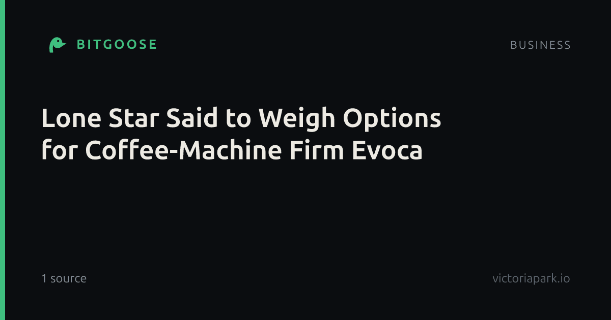Lone Star Said to Weigh Options for Coffee-Machine Firm Evoca
